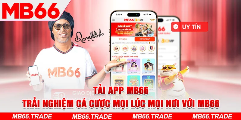 Tải App MB66 – Trải Nghiệm Cá Cược Mọi Lúc Mọi Nơi Với MB66