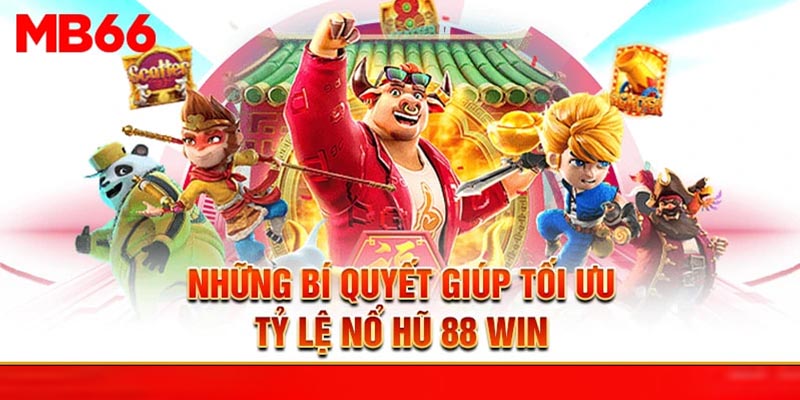 Những bí quyết giúp tối ưu tỷ lệ nổ hũ 88 Win